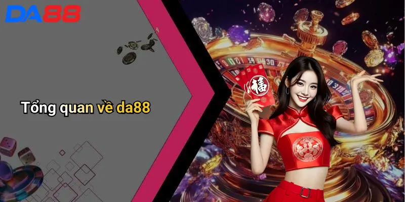 Tổng quan về da88